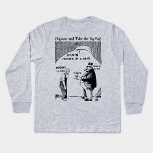 Organize And Take The Big Bag! - IWW, Socialist, Anti Capitalist, Leftist, Propaganda Kids Long Sleeve T-Shirt